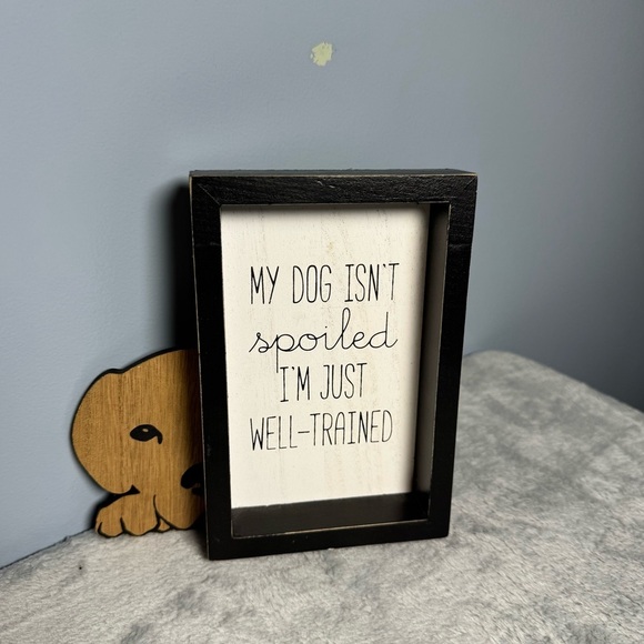 “My Dog Isn’t Spoiled” Framed Wood Sign | Funny Pet Decor | New with Tag - Picture 6 of 6